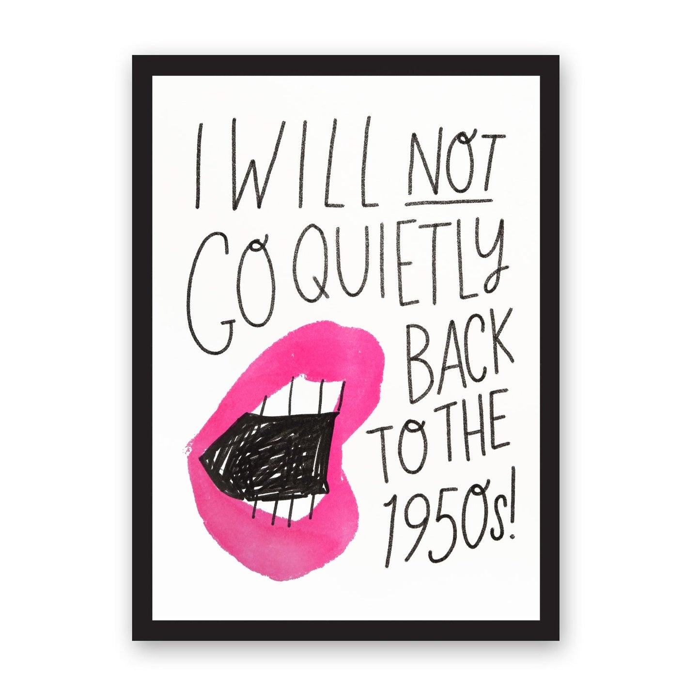 Print I will NOT go quietly back to the 1950s!, A3